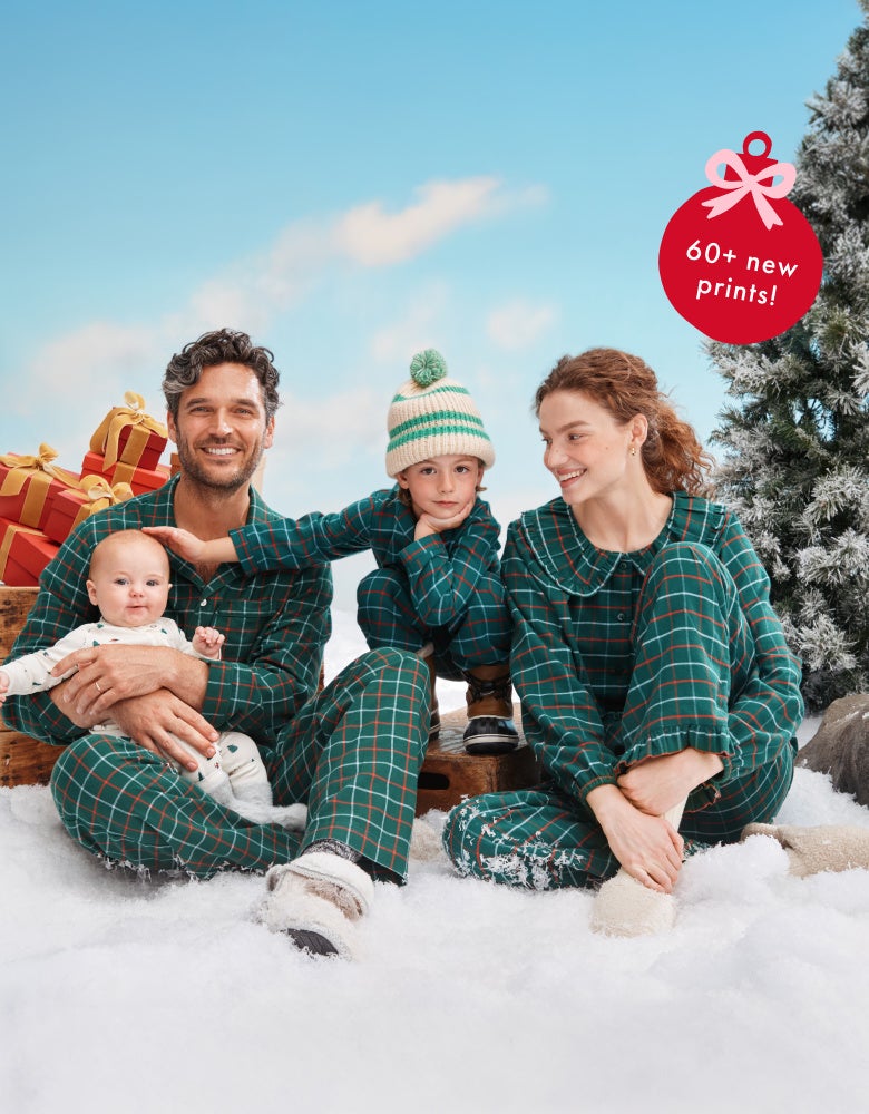 NEW FAMILY PJs
holiday is here!
60+ new prints
family in matching plaid PJs